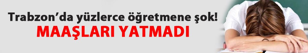 Trabzon'da öğretmenlere şok! Maaşları yatmadı