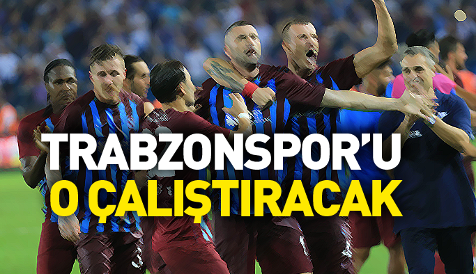 Trabzonspor'u çalıştıracak isim belli oldu