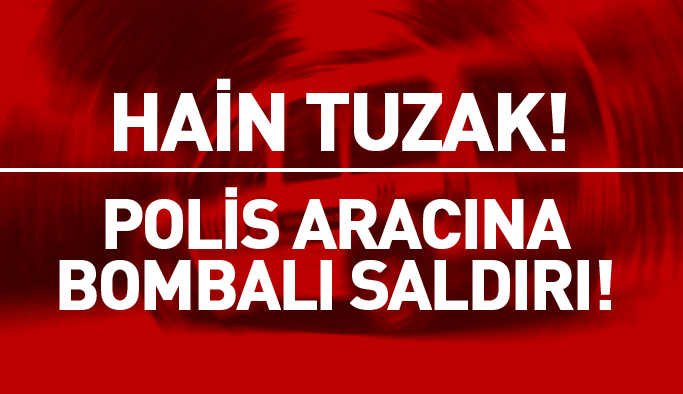 Son dakika! Polis aracına bombalı saldırı!