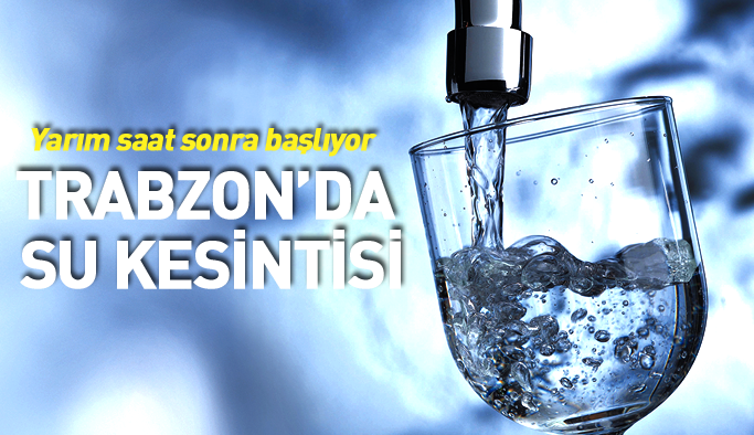 Trabzon'da sular kesilecek