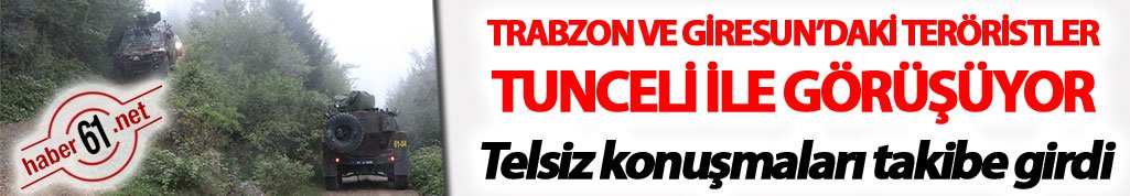 Trabzon'da teröristlerin konuşmaları takibe takıldı