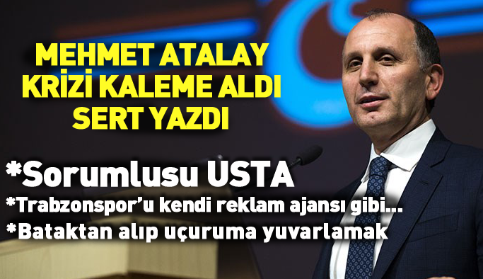 Mehmet Atalay'dan sert yazı: Trabzonspor nasıl kurtulur?