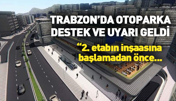 Trabzon'da katlı otopark projesine destek ve uyarı