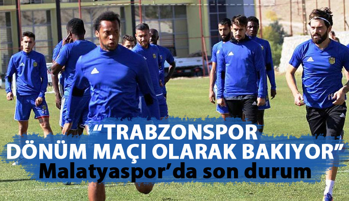 "Trabzonspor dönüm maçı olarak bakıyor "
