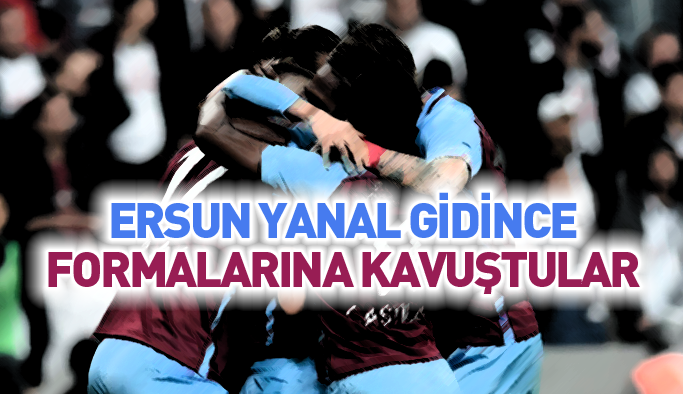 Ersun Yanal gidince formalarına kavuştular