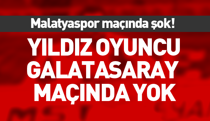 Trabzonspor'un yıldızı Galatasaray maçında yok!