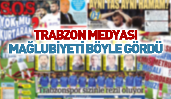 Trabzon medyasında mağlubiyet manşetleri