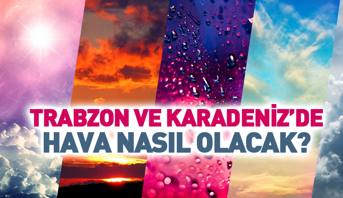 Trabzon ve Karadeniz'de hava durumu 23.10.2017