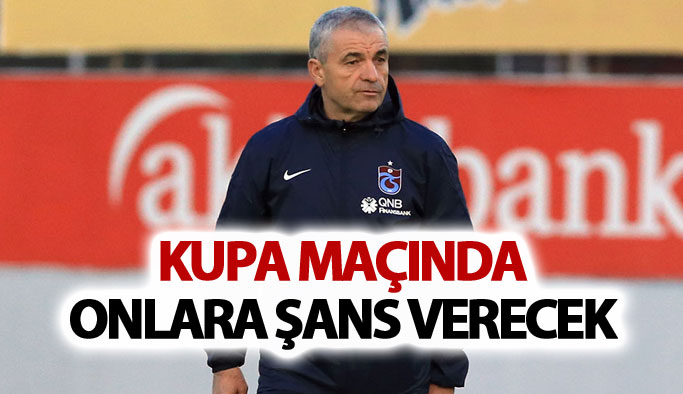 Çalımbay kupada onlara şans verecek