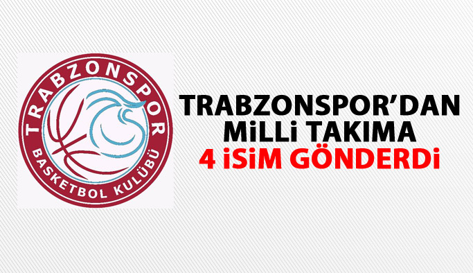 Trabzonspor'dan Milli takımlara 4 oyuncu