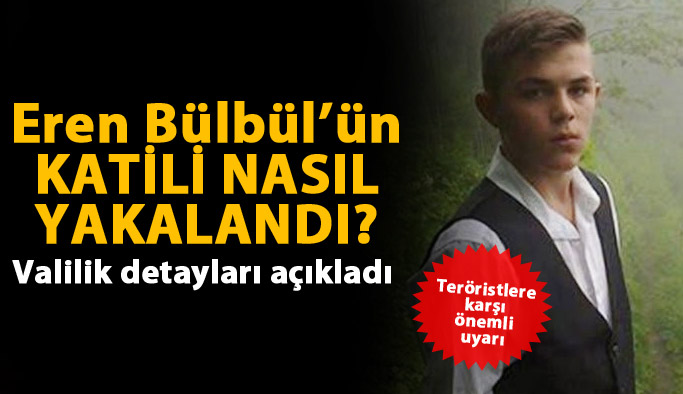 Eren Bülbül'ün katili nasıl yakalandı?