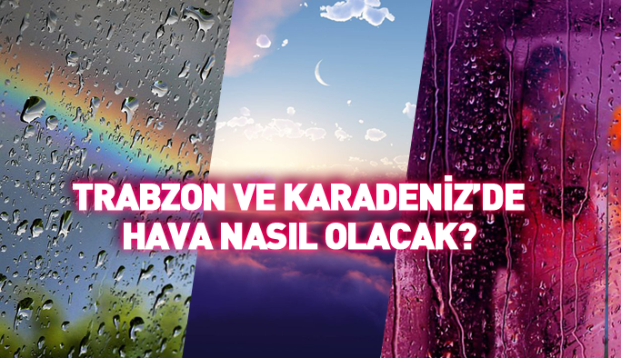Trabzon ve Karadeniz'de hava durumu 25.10.2017