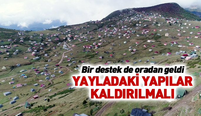 Yayladaki yapılar kaldırılmalı