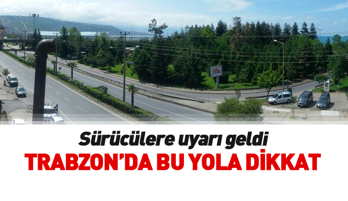 Trabzon'da sürücülere uyarı