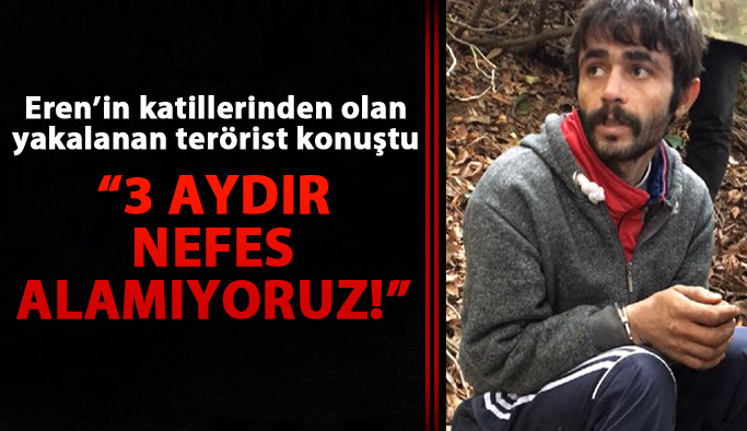 Eren'in katillerinden olan terörist konuştu!