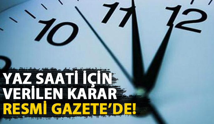 Yaz saati kararı Resmi Gazete'de