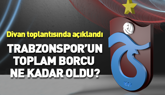 Trabzonspor’un net borcu 777 milyon 616 bin 540 TL olarak açıklandı