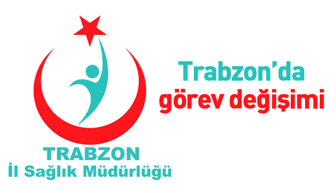 Trabzon İl Sağlık Müdürlüğü'nde görev değişimi