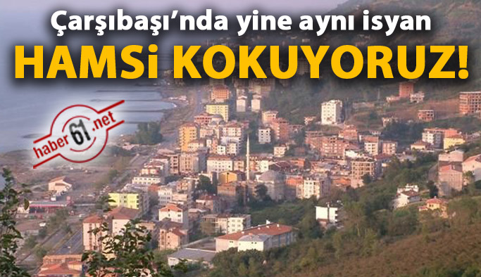 Çarşıbaşı’nda yine aynı isyan