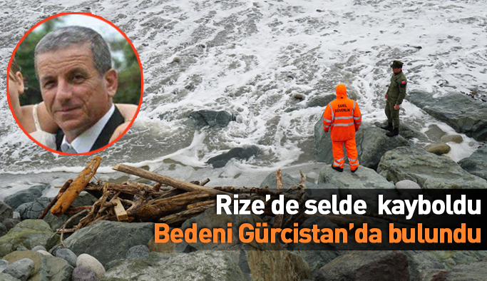 Selde kaybolan talihsiz adam Gürcistan'da bulundu