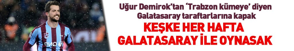 Uğur Demirok: Keşke her hafta Galatasaray ile oynasak