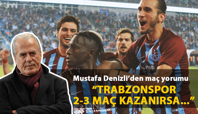 Denizli:Trabzonspor 2 3 maç kazanırsa..