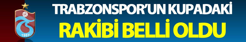 Trabzonspor’un Ziraat Türkiye Kupası’ndaki Rakibi Erzurumspor Oldu