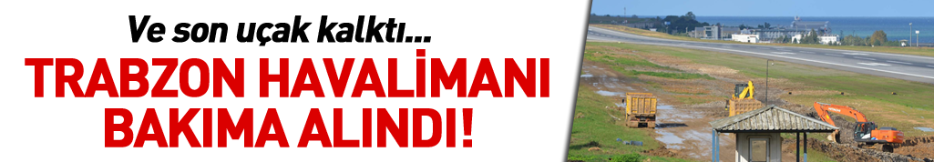 Trabzon Havalimanı'nda bakım çalışmaları başladı