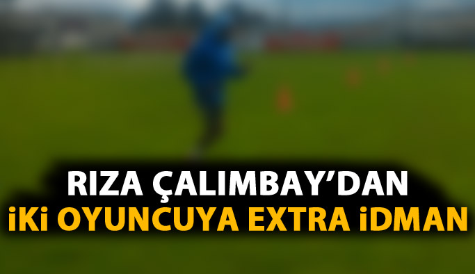 Rıza Çalımbay iki oyuncuyu fazladan çalıştırdı