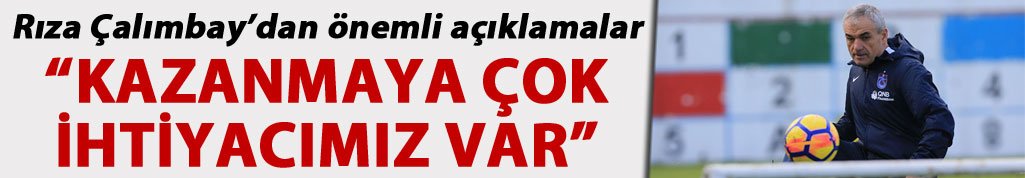 Çalımbay: “kazanmaya çok ihtiyacımız var”