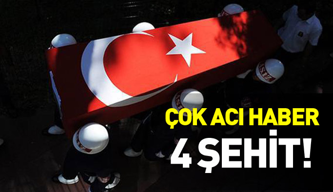 Hakkari'den çok acı haber: 4 şehit!