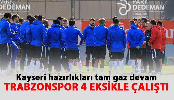 Trabzonspor Kayserispor'a hazırlandı