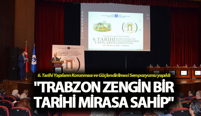 "Trabzon zengin bir tarihi mirasa sahip"