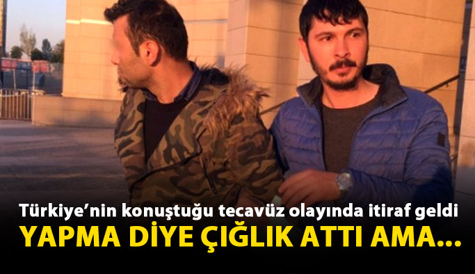 Tecavüz ettiğini itiraf etti!