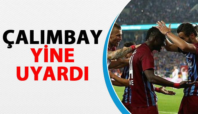 Çalımbay yine uyardı