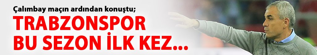Çalımbay: Trabzonspor ilk kez...