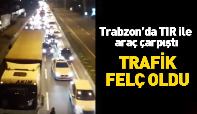 Trabzon'da trafiği felç eden kaza