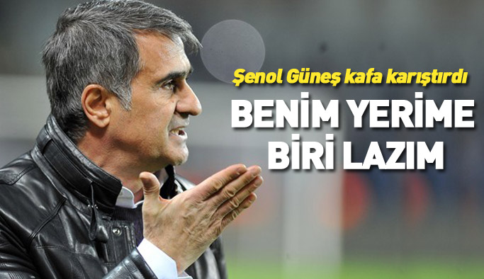 Şenol Güneş kafa karıştırdı: Benim yerime biri lazım