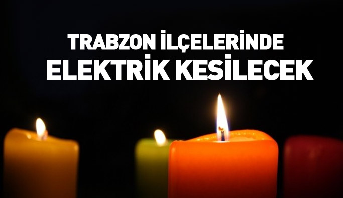 Trabzon'da 3 ilçede elektrik kesintisi