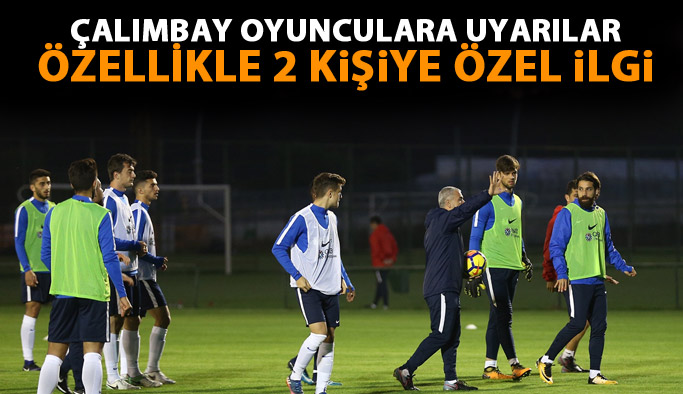 Çalımbay 2 oyuncuyla özel ilgilendi