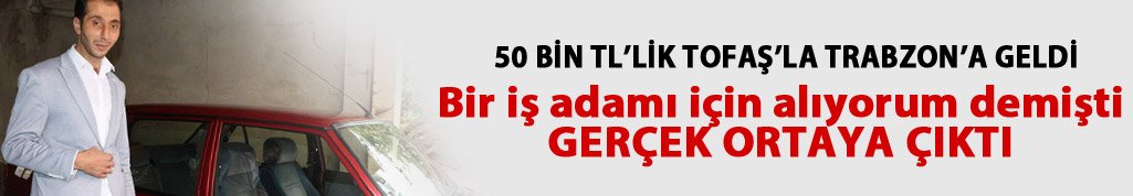 50 Bin TL'ye TOFAŞ almıştı Trabzon'a geldi, gerçek ortaya çıktı!