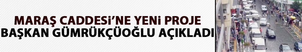 Maraş Caddesine yeni proje