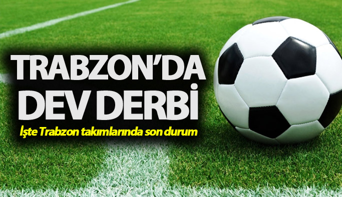 Trabzon derbisi heyecanı: 3. Lig’de kritik maçlar oynanacak