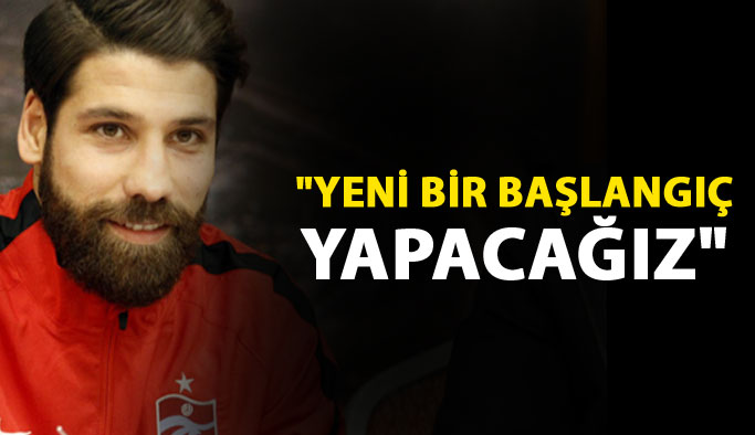 Olcay: "Yeni bir başlangıç yapacağız"