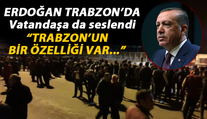 Erdoğan Trabzon'da! 17.11.2017