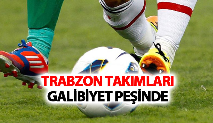 Trabzon takımlarının haftasonu mesaisi