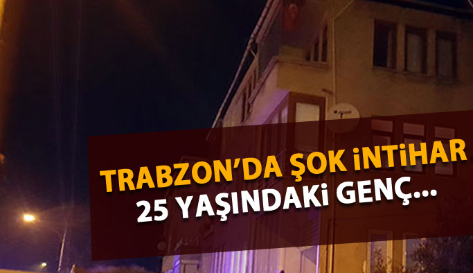 Trabzonlu genç canına kıydı