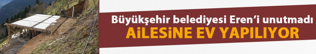Eren’in şehit olduğu yerde ailesine ev yapılıyor