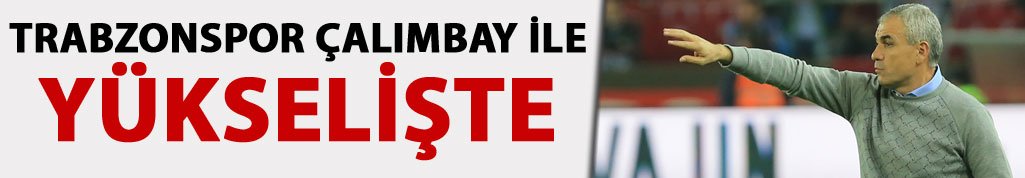 Trabzonspor Çalımbay ile yükselişte