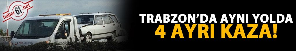 Trabzon'da aynı yolda 4 kaza birden!